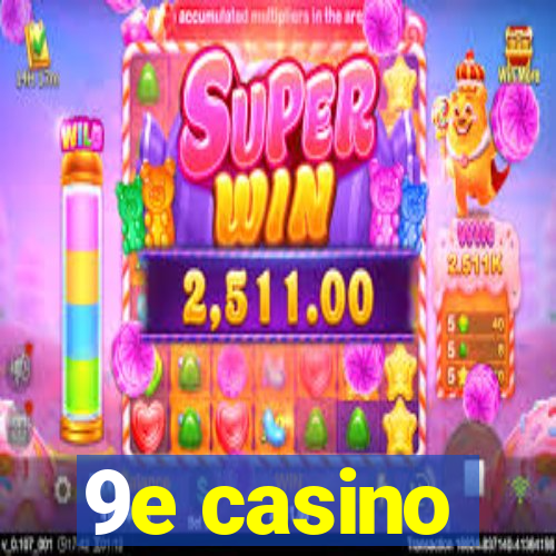 9e casino